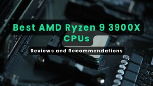 Best AMD Ryzen r9 3900x CPU - Reviews and Recommendations - Reviews and Recommendations
